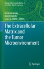 The Extracellular Matrix and the Tumor Microenvironment - Book