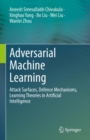 Adversarial Machine Learning : Attack Surfaces, Defence Mechanisms, Learning Theories in Artificial Intelligence - eBook