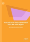 Humanitarian Displacement and Boko Haram in Nigeria - Book