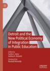 Detroit and the New Political Economy of Integration in Public Education - eBook