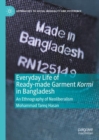 Everyday Life of Ready-made Garment Kormi in Bangladesh : An Ethnography of Neoliberalism - Book