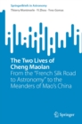 The Two Lives of Cheng Maolan : From the "French Silk Road to Astronomy" to the Meanders of Mao's China - eBook