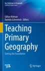 Teaching Primary Geography : Setting the Foundation - Book