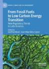 From Fossil Fuels to Low Carbon Energy Transition : New Regulatory Trends in Latin America - Book