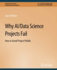 Why AI/Data Science Projects Fail : How to Avoid Project Pitfalls - Book