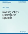 Modeling a Ship’s Ferromagnetic Signatures - Book
