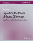 Exploiting the Power of Group Differences : Using Patterns to Solve Data Analysis Problems - Book
