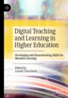 Digital Teaching and Learning in Higher Education : Developing and Disseminating Skills for Blended Learning - Book