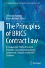 The Principles of BRICS Contract Law : A Comparative Study of General Principles Governing International Commercial Contracts in the BRICS Countries - Book