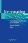 Telerheumatology : Origins, Current Practice, and Future Directions - eBook