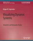 Visualizing Dynamic Systems : Volumetric and Holographic Display - Book