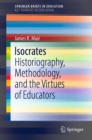 Isocrates : Historiography, Methodology, and the Virtues of Educators - eBook