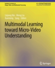 Multimodal Learning toward Micro-Video Understanding - Book