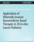 Applications of Minimally Invasive Nanomedicine-Based Therapies in 3D in vitro Cancer Platforms - Book