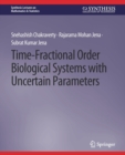 Time-Fractional Order Biological Systems with Uncertain Parameters - Book
