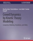 Crowd Dynamics by Kinetic Theory Modeling : Complexity, Modeling, Simulations, and Safety - Book