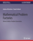 Mathematical Problem Factories : Almost Endless Problem Generation - Book