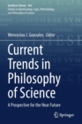 Current Trends in Philosophy of Science : A Prospective for the Near Future - Book
