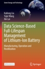 Data Science-Based Full-Lifespan Management of Lithium-Ion Battery : Manufacturing, Operation and Reutilization - Book