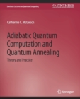 Adiabatic Quantum Computation and Quantum Annealing : Theory and Practice - Book