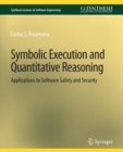 Symbolic Execution and Quantitative Reasoning : Applications to Software Safety and Security - Book