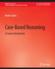 Case-Based Reasoning : A Concise Introduction - eBook