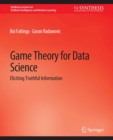 Game Theory for Data Science : Eliciting Truthful Information - eBook