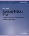 Design and the Digital Divide : Insights from 40 Years in Computer Support for Older and Disabled People - eBook