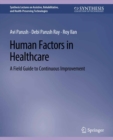 Human Factors in Healthcare : A Field Guide to Continuous Improvement - eBook