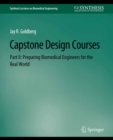 Capstone Design Courses, Part II : Preparing Biomedical Engineers for the Real World - eBook
