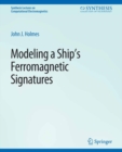 Modeling a Ship's Ferromagnetic Signatures - eBook