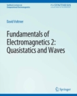 Fundamentals of Electromagnetics 2 : Quasistatics and Waves - eBook