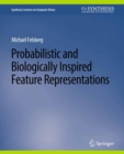 Probabilistic and Biologically Inspired Feature Representations - eBook