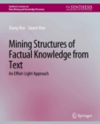Mining Structures of Factual Knowledge from Text : An Effort-Light Approach - eBook