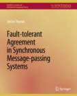Fault-tolerant Agreement in Synchronous Message-passing Systems - eBook