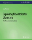 Exploring New Roles for Librarians : The Research Informationist - eBook