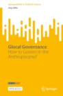 Glocal Governance : How to Govern in the Anthropocene? - eBook