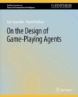 On the Design of Game-Playing Agents - eBook