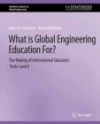 What is Global Engineering Education For? The Making of International Educators, Part I & II - eBook