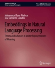 Embeddings in Natural Language Processing : Theory and Advances in Vector Representations of Meaning - eBook