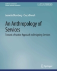An Anthropology of Services : Toward a Practice Approach to Designing Services - eBook