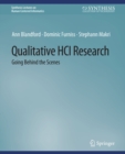 Qualitative HCI Research : Going Behind the Scenes - eBook