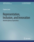 Representation, Inclusion, and Innovation : Multidisciplinary Explorations - eBook