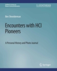Encounters with HCI Pioneers : A Personal History and Photo Journal - eBook