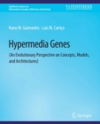 Hypermedia Genes : An Evolutionary Perspective on Concepts, Models, and Architectures - eBook
