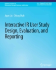 Interactive IR User Study Design, Evaluation, and Reporting - eBook