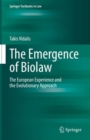 The Emergence of Biolaw : The European Experience and the Evolutionary Approach - eBook