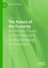 The Nature of the Economy : Aristotelian Essays on the Philosophy and Epistemology of Economics - eBook