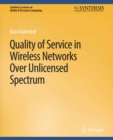 Quality of Service in Wireless Networks Over Unlicensed Spectrum - eBook