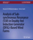 Analysis of Sub-synchronous Resonance (SSR) in Doubly-fed Induction Generator (DFIG)-Based Wind Farms - eBook